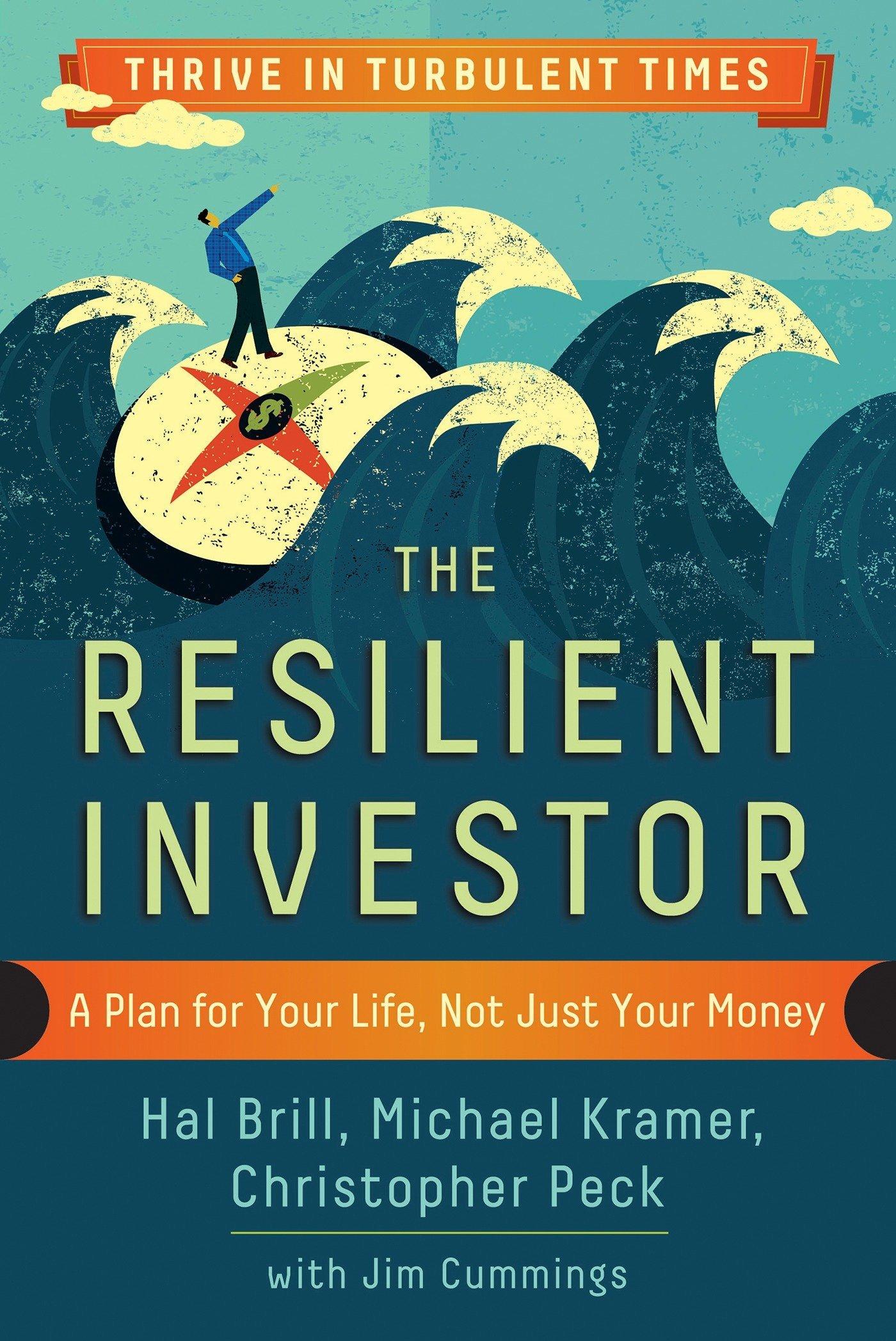 the resilient investor a plan for your life not just your money 1st edition hal brill, michael kramer,