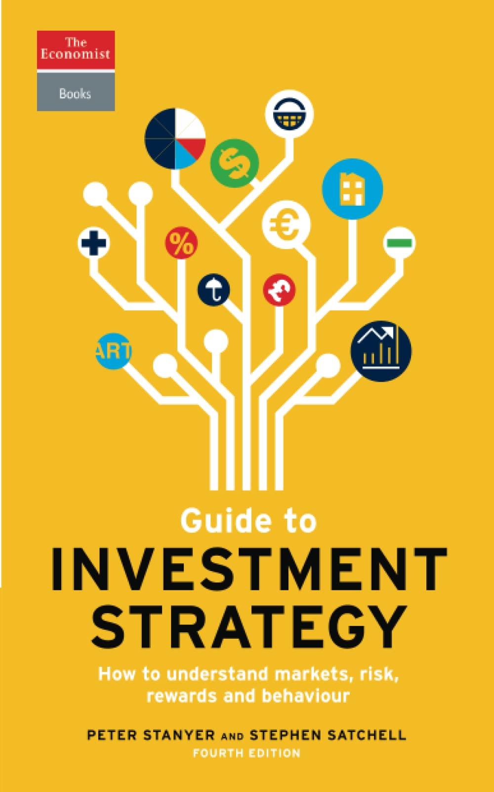 guide to investment strategy how to understand markets risk rewards and behaviour 4th edition the economist,
