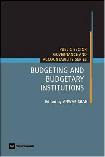 budgeting and budgetary institutions 1st edition anwar shah 0821369393, 9780821369395