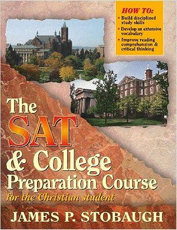 the sat and college preparation course for the christian student 1st edition james p. stobaugh 1883934036,