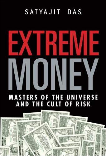 Extreme Money Masters Of The Universe And The Cult Of Risk