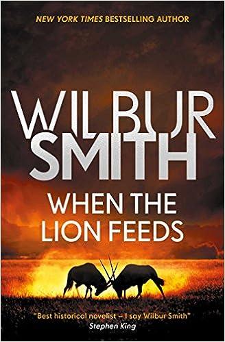 when the lion feeds  wilbur smith 1499860005, 978-1499860009
