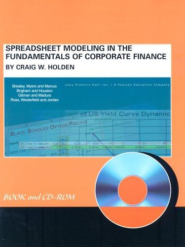spreadsheet modeling in the fundamentals of corporate finance 1st edition craig w. holden 0130499080,