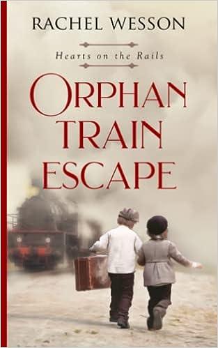 orphan train escape hearts on the rails  rachel wesson 1718064829, 978-1718064829
