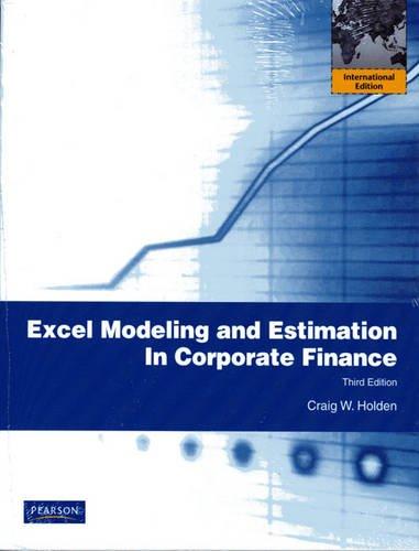 excel modeling and estimation in corporate finance 3rd international edition craig w. holden 0136089062,