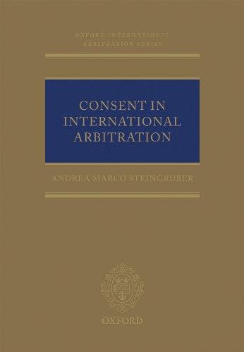 consent in international arbitration 1st edition andrea m. steingruber 0199698155, 978-0199698158
