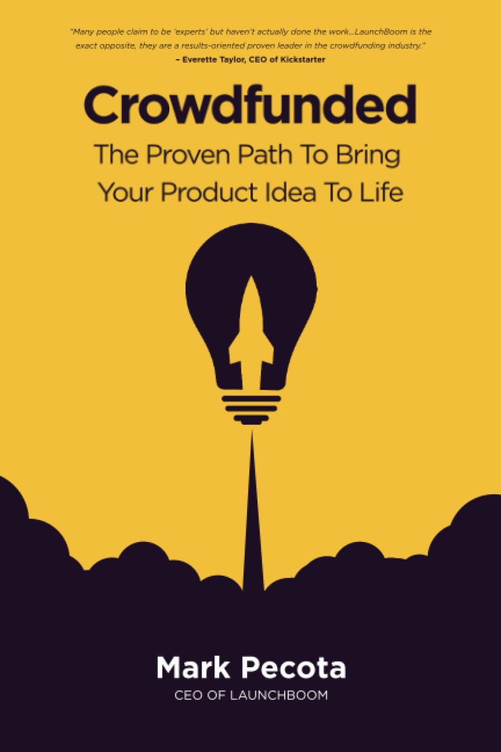 crowdfunded the proven path to bring your product idea to life 1st edition mark pecota b0cdf4m692,