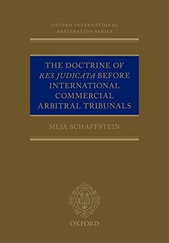 the doctrine of res judicata before international commercial arbitral tribunals 1st edition silja schaffstein