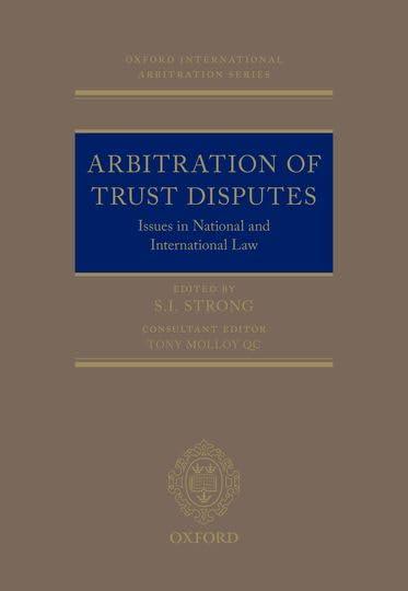 arbitration of trust disputes issues in national and international law 1st edition tony molloy, s.i. strong