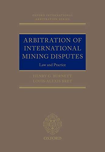 arbitration of international mining disputes law and practice 1st edition henry g. burnett, louis-alexis bret