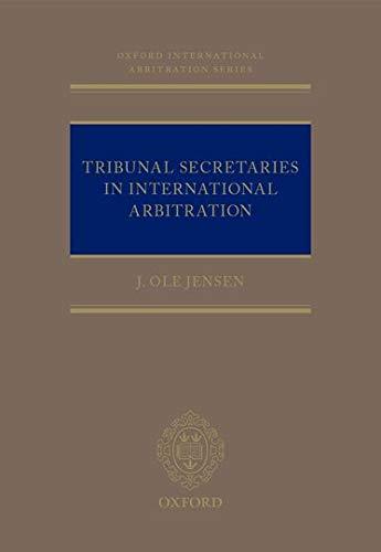tribunal secretaries in international arbitration 1st edition j ole jensen 0198835817, 978-0198835813