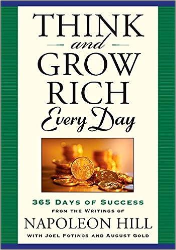 think and grow rich every day 365 days of success from the inspirational writings of napoleon hill 1st