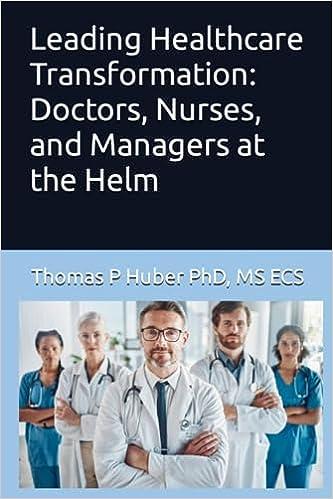leading healthcare transformation doctors nurses and managers at the helm 1st edition dr thomas patrick huber