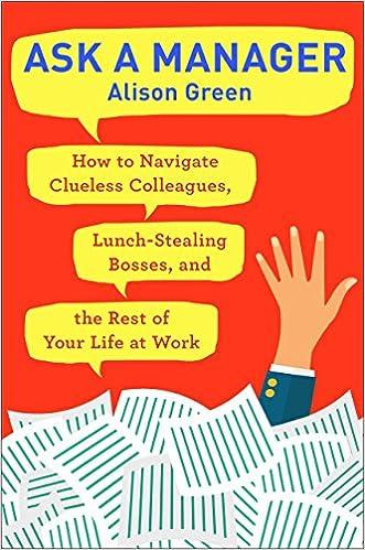 ask a manager how to navigate clueless colleagues lunch stealing bosses and the rest of your life at work 1st