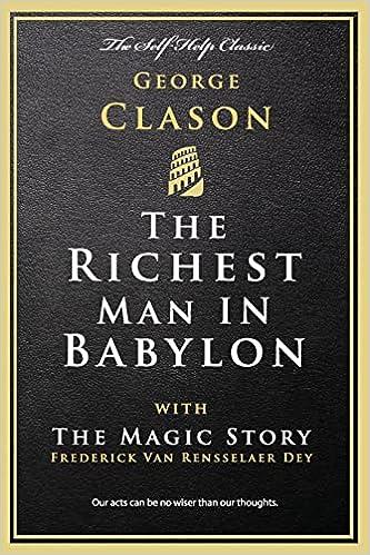 the richest man in babylon: with the magic story 1st edition george clason, frederick van rensselaer dey