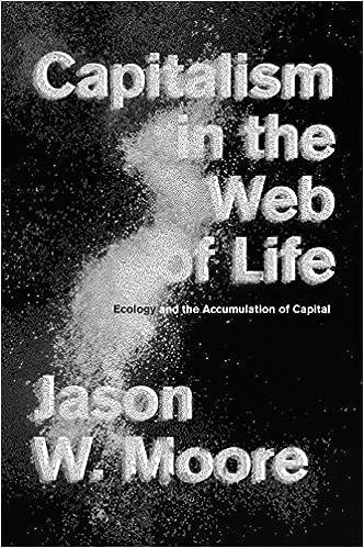capitalism in the web of life ecology and the accumulation of capital 1st edition jason w. moore 1781689024,