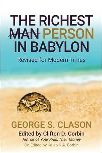 the richest man in babylon revised for modern times 1st edition george s. clason, clifton corbin, kaleb