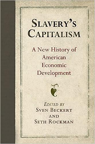 slavery capitalism a new history of american economic development 1st edition sven beckert, seth rockman