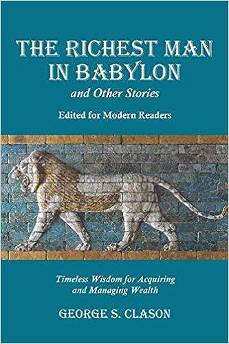 the richest man in babylon and other stories, edited for modern readers timeless wisdom for acquiring and