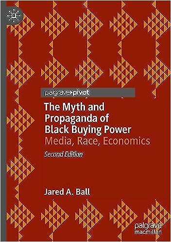 the myth and propaganda of black buying power media race economics 2nd edition jared a. ball 3031265483,