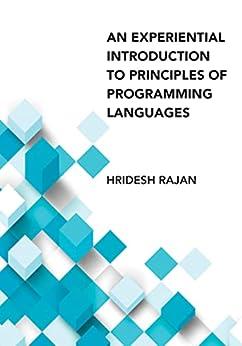 an experiential introduction to principles of programming languages 1st edition hridesh rajan 0262045451,