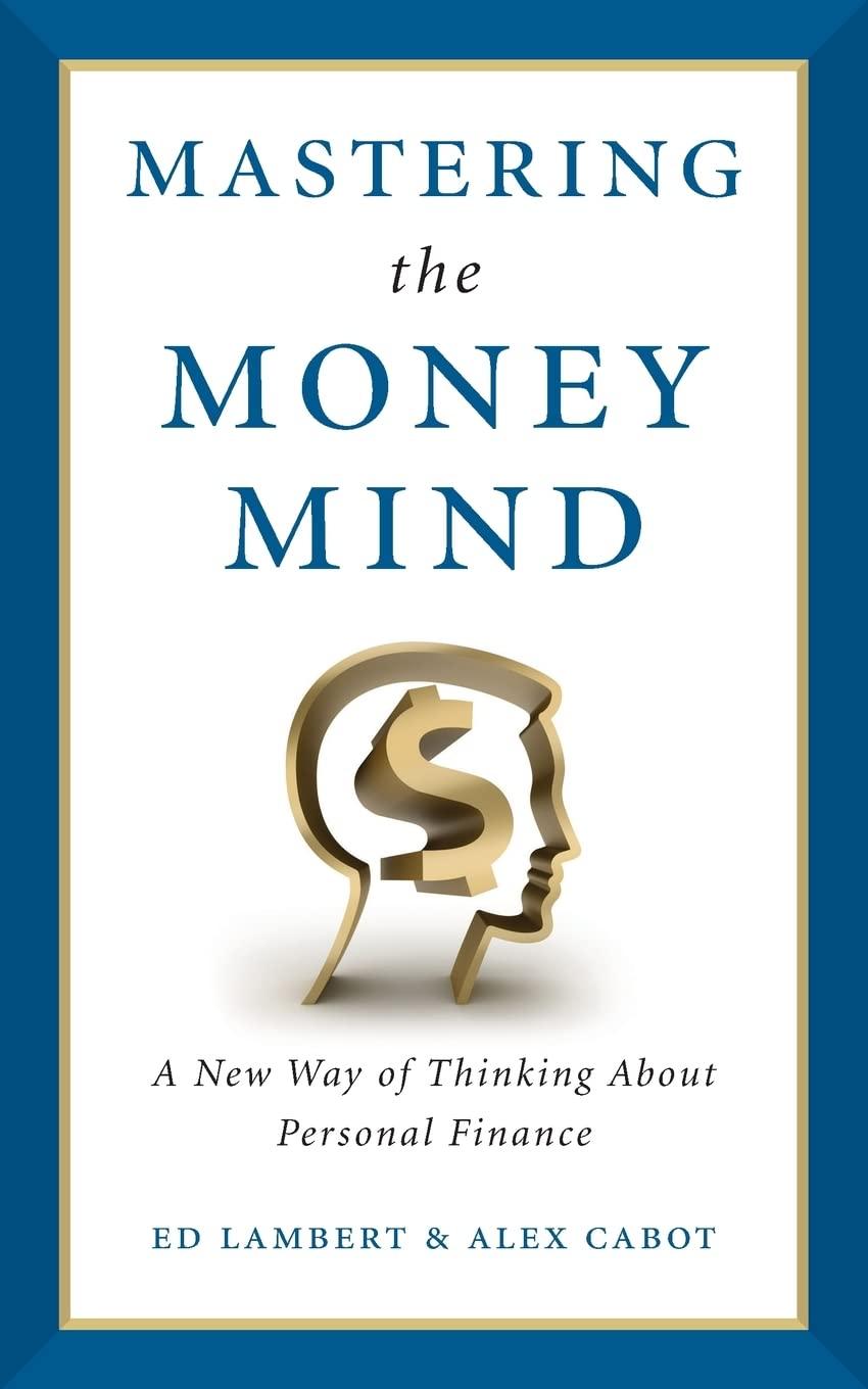 mastering the money mind a new way of thinking about personal finance 1st edition ed lambert, alex cabot