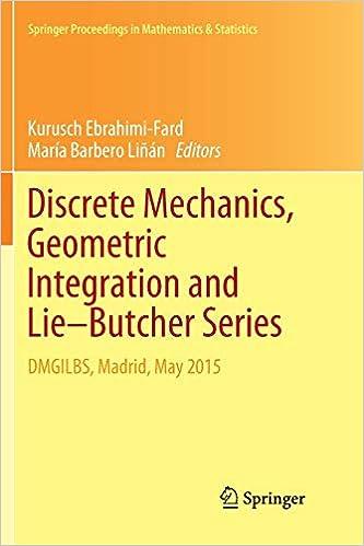 discrete mechanics geometric integration and lie butcher series dmgilbs madrid may 2015 1st edition kurusch