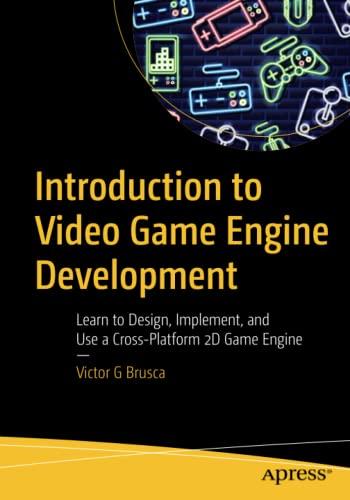 introduction to video game engine development learn to design implement and use a cross platform 2d game