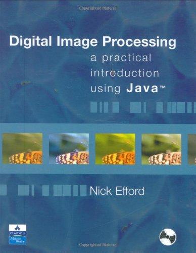 digital image processing a practical introduction using java 1st edition nick efford 0201596237,