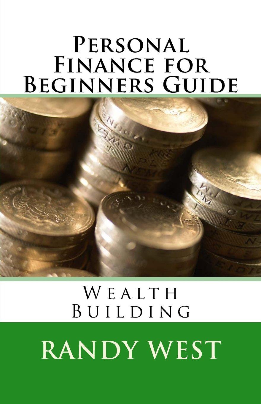 personal finance for beginners guide wealth building 1st edition randy west 1977950426, 978-1977950420