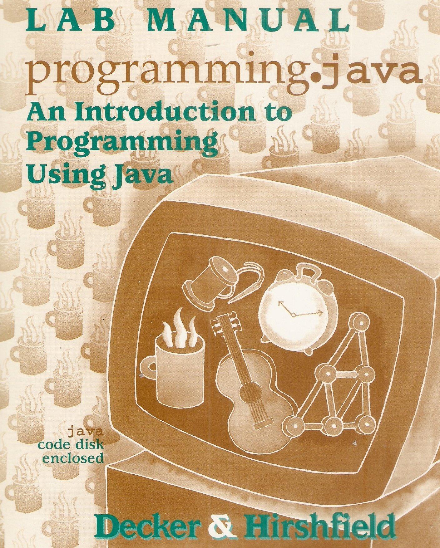 lab manual programming java  an introduction to programming using java 1st edition rick decker 0534951147,