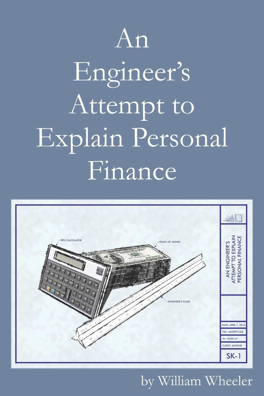 an engineers attempt to explain personal finance 1st edition william c wheeler 1544722613, 978-1544722610