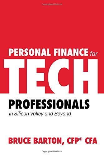 personal finance for tech professionals in silicon valley and beyond 1st edition bruce barton 1684018153,