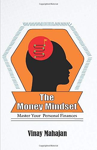 the money mindset master your personal finances 1st edition vinay mahajan 9388930398, 978-9388930390
