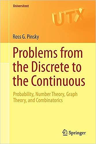 problems from the discrete to the continuous probability number theory graph theory and combinatorics 1st
