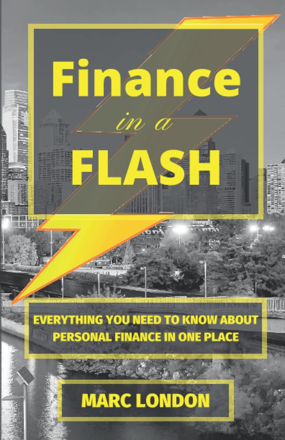 finance in a flash everything you need to know about personal finance in one place 1st edition marc london