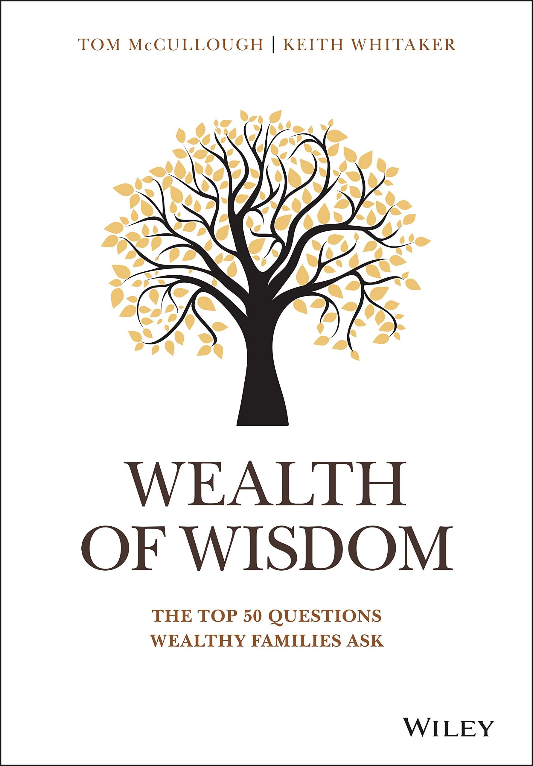 wealth of wisdom the top 50 questions wealthy families ask 1st edition tom mccullough, keith whitaker