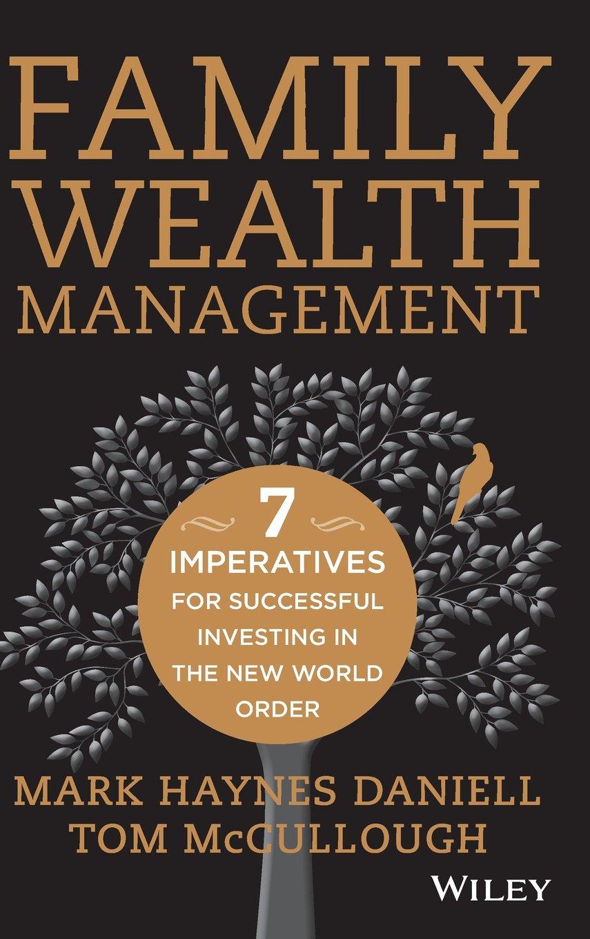 family wealth management seven imperatives for successful investing in the new world order 1st edition mark