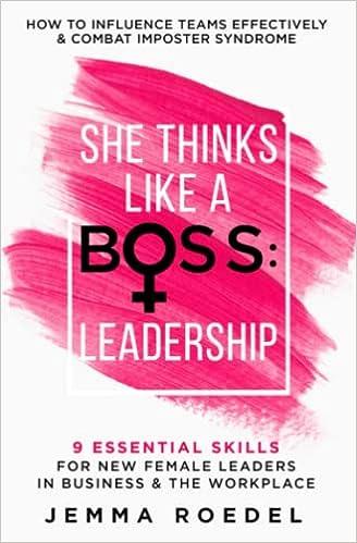 she thinks like a boss leadership 9 essential skills for new female leaders in business and the workplace 1st