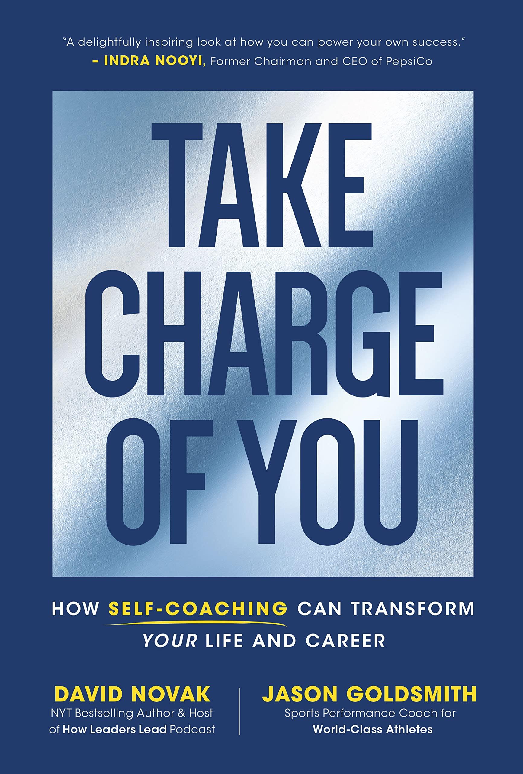 take charge of you how self coaching can transform your life and career 1st edition david novak, jason