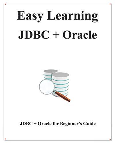easy learning jdbc oracle jdbc for beginners guide 1st edition yang hu 1095228676, 978-1095228678