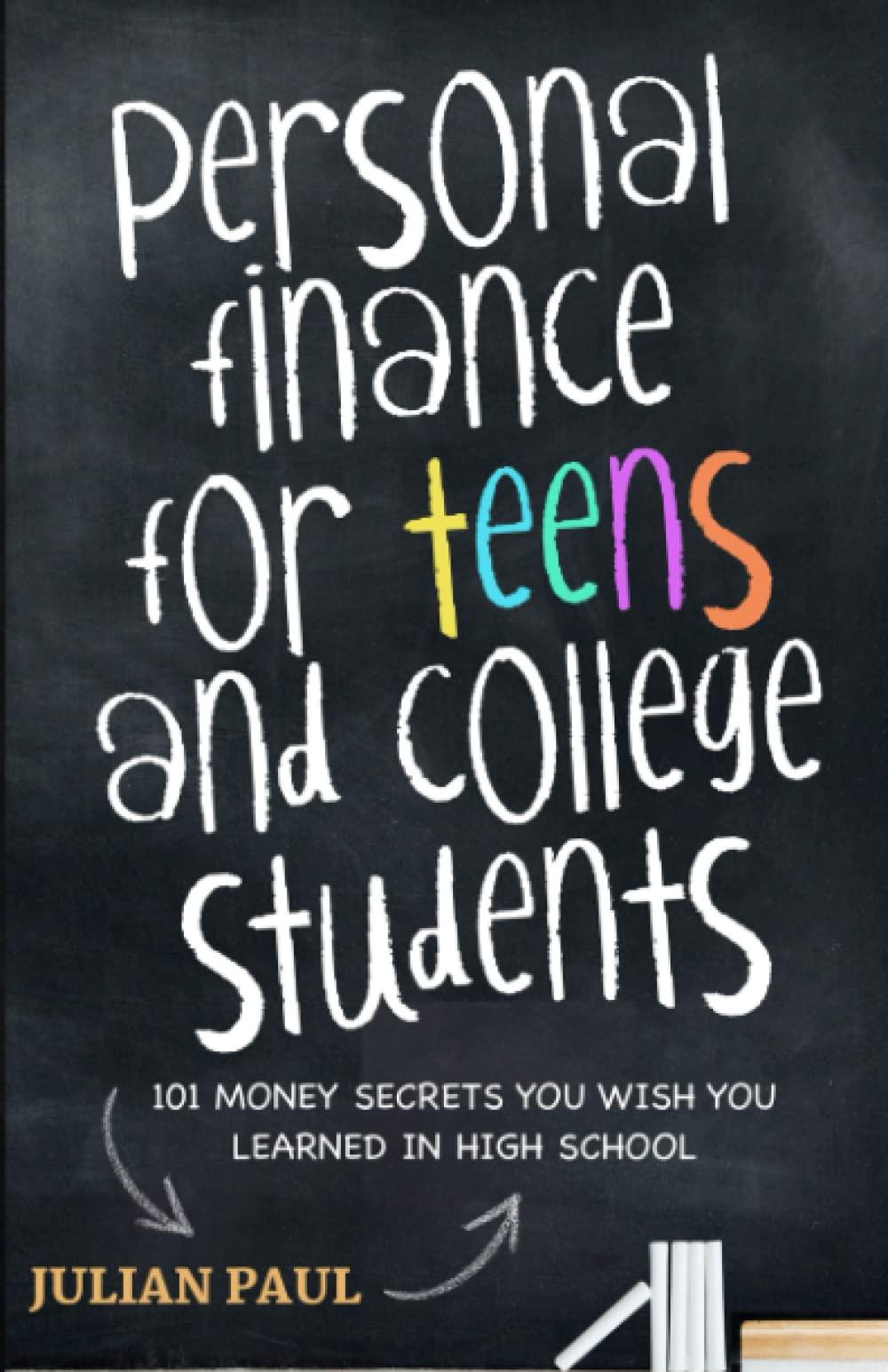 Personal Finance For Teens And College Students 101 Money Secrets You Wish You Learned In High School