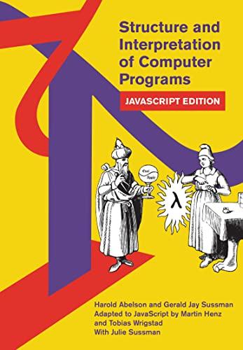 structure and interpretation of computer programs javascript edition 1st edition martin henz, tobias