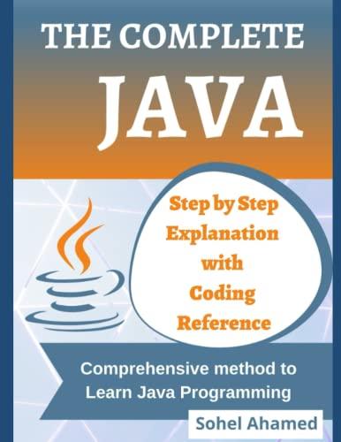 the complete java comprehensive method to learn java programming language 1st edition sohel ahamed