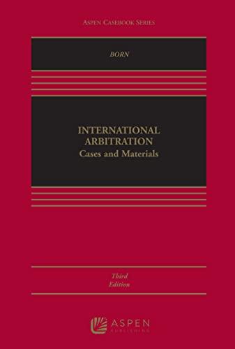 international arbitration cases and materials 1st edition gary b. born 1543804241, 978-1543804249