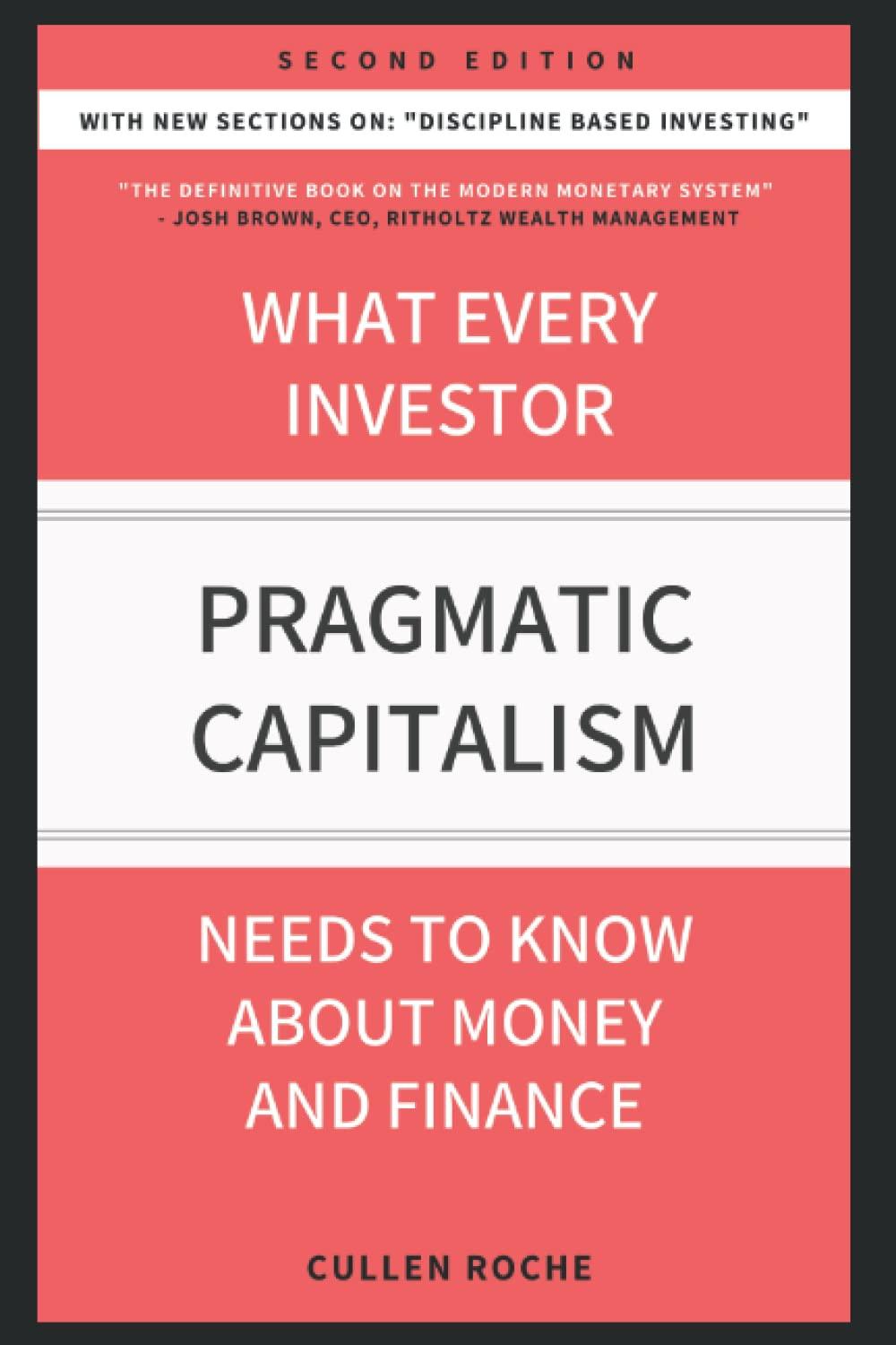 pragmatic capitalism what every investor needs to know about money and finance 1st edition cullen roche