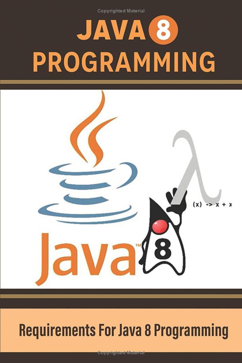 java 8 programming requirements for java 8 programming 1st edition dirk forero b0br15f7h4, 979-8371146618