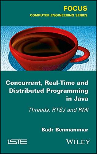 concurrent real time and distributed programming in java threads rtsj and rmi 1st edition badr benmammar