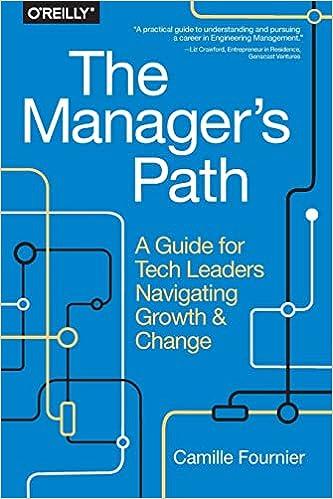 the managers path a guide for tech leaders navigating growth and change 1st edition camille fournier