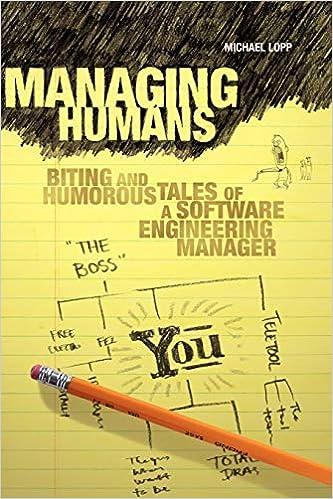 managing humans biting and humorous tales of a software engineering manager 1st edition michael lopp